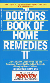 The Doctors Book of Home Remedies II (Over 1,200 New Doctor-Tested Tips and Techniques Anyone Can Use to Heal Hundreds of Everyday Health Problems) by Prevention Magazine Editors, Sid Kirchheimer, 9780553569841
