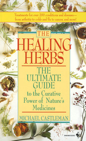 The Healing Herbs (The Ultimate Guide To The Curative Power Of Nature's Medicines) by Michael Castleman, 9780553569889