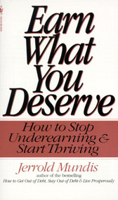 Earn What You Deserve (How to Stop Underearning & Start Thriving) by Jerrold Mundis, 9780553572223