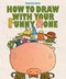 How to Draw With Your Funny Bone by Elwood Smith, 9781568462431