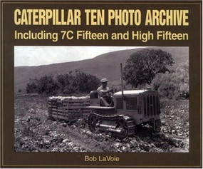 Caterpillar Ten Photo Archive (Including 7C Fifteen and High Fifteen) by Bob LaVoie, 9781583880111