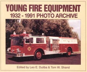 Young Fire Equipment (1932-1991 Photo Archive) by Leo Duliba, Tom Shand, 9781583880159
