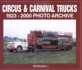 Circus & Carnival Trucks (1923-2000 Photo Archive) by Bill Rhodes, 9781583880487