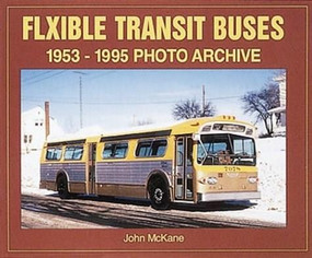 Flxible Transit Buses (1953-1995 Photo Archive) by John Mckane, 9781583880531