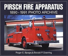 Pirsch Fire Apparatus (1890-1991 Photo Archive) by Roger Bjorge, Ronald Doerring, 9781583880821