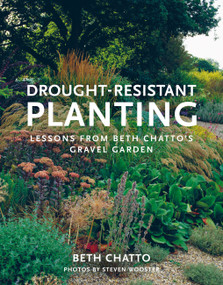 Drought-Resistant Planting (Lessons from Beth Chatto's Gravel Garden) by Beth Chatto, Steven Wooster, 9780711238114