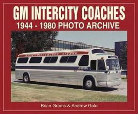 GM Intercity Coaches 1944-1980 Photo Archive by Brian Grams, 9781583880999