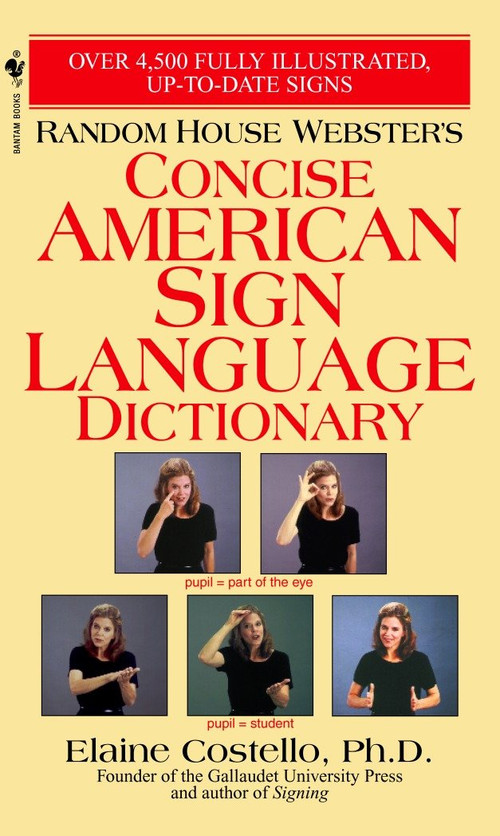 Random House Webster's Concise American Sign Language Dictionary by Elaine Costello, Ph.D., Lois Lenderman, Paul M. Setzer, Linda C. Tom, 9780553584745