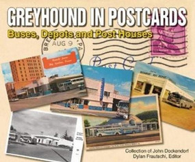 Greyhound in Postcards (Buses, Depots, and Post Houses) by John Dockendorf, 9781583881309