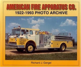 American Fire Apparatus Co. 1922-1993 Photo Archive by Richard J. Gergel, 9781583881316