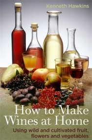 How To Make Wines At Home by Kenneth Hawkins, 9780716023821