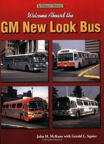 Welcome Aboard the GM New Look Bus by John Mckane, 9781583881675