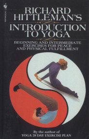 Richard Hittleman's Introduction to Yoga (Beginning and Intermediate Exercises for Peace and Physical Fulfillment) by Richard Hittleman, 9780553762075