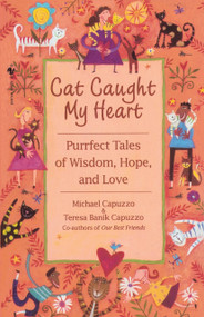 Cat Caught My Heart (Purrfect Tales of Wisdom, Hope, and Love) by Michael Capuzzo, 9780553762341