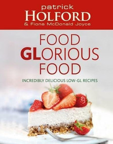 Food Glorious Food (Incredibly Delicious Low-GL Recipes) by Patrick Holford, Fiona McDonald Joyce, 9780749909956