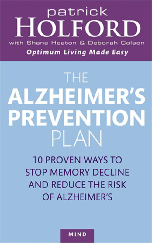The Alzheimer's Prevention Plan by Patrick Holford BSc, DipION, FBANT, Shane Heaton, Deborah Coleson, 9780749925147