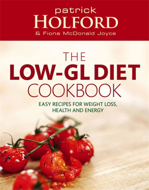 The Holford Low-GL Diet Cookbook by Patrick Holford BSc, DipION, FBANT, Fiona McDonald Joyce, 9780749926427