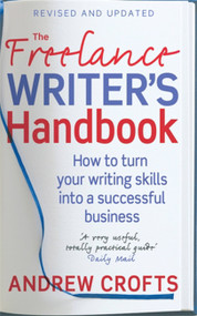 The Freelance Writer's Handbook by Andrew Crofts, 9780749927639