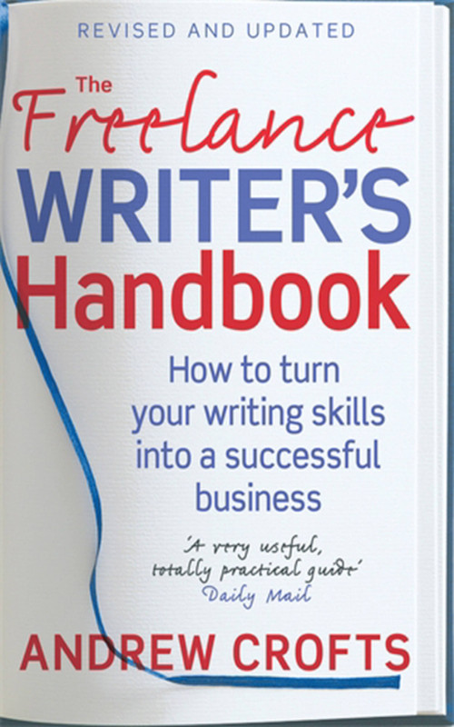 The Freelance Writer's Handbook by Andrew Crofts, 9780749927639