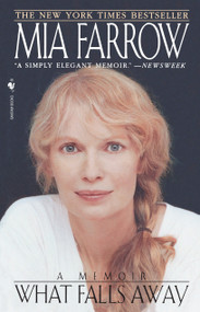 What Falls Away (A Memoir) by Mia Farrow, 9780553763348