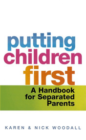 Putting Children First (A Handbook for Separated Parents) by Karen Woodall, Nick Woodall, 9780749928049