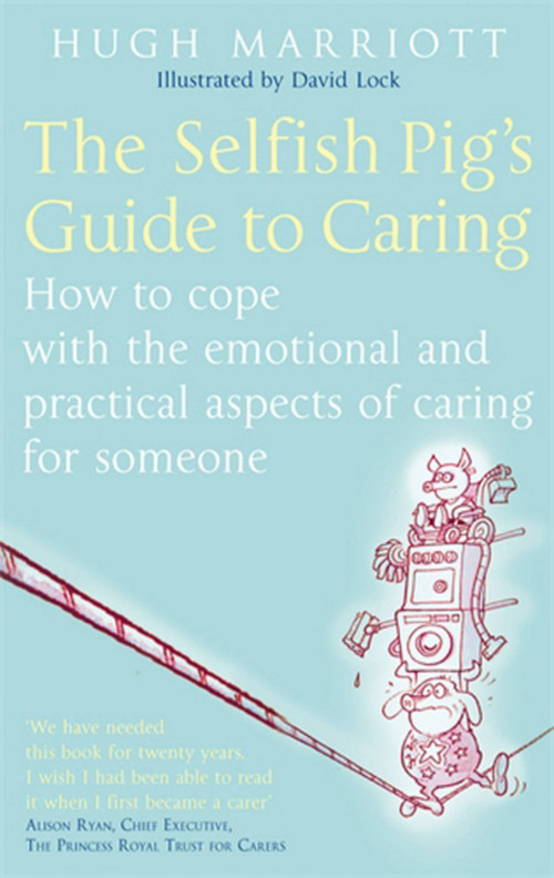 The Selfish Pig's Guide to Caring by Hugh Marriott, 9780749929862