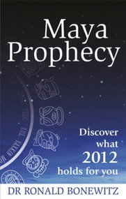 Maya Prophecy by Ronald Bonewitz, 9780749929879