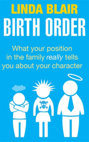 Birth Order (What your position in the family really tells you about your character) by Linda Blair, 9780749940140