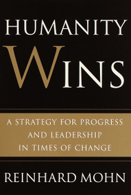 Humanity Wins (A Strategy for Progress and Leadership in Times of Change) by Reinhard Mohn, 9780609608067