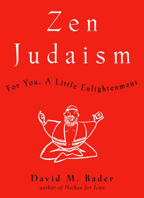 Zen Judaism (For You, A Little Enlightenment) by David M. Bader, 9780609610213