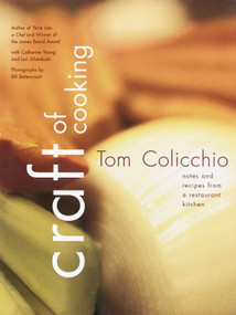 Craft of Cooking (Notes and Recipes from a Restaurant Kitchen: A Cookbook) by Tom Colicchio, 9780609610503
