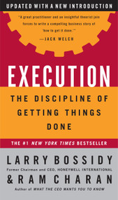Execution (The Discipline of Getting Things Done) by Larry Bossidy, Ram Charan, 9780609610572