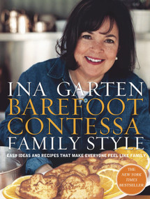 Barefoot Contessa Family Style (Easy Ideas and Recipes That Make Everyone Feel Like Family: A Cookbook) by Ina Garten, 9780609610664