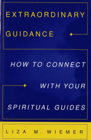 Extraordinary Guidance (How to Connect with Your Spiritual Guides) by Liza Wiemer, 9780609800607
