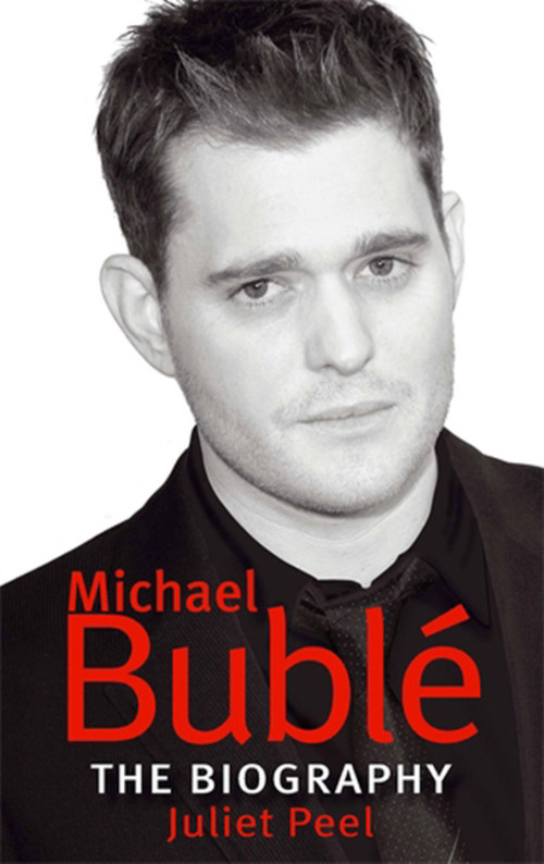 Michael Bublé (The Biography) by Juliet Peel, 9780749941437