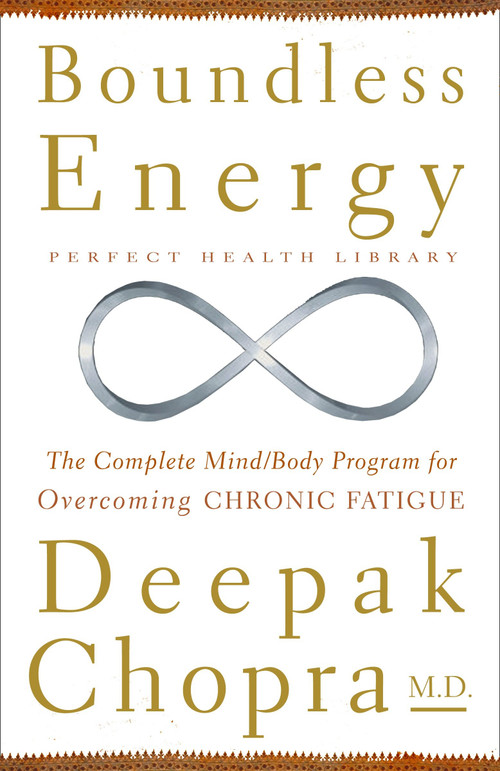 Boundless Energy (The Complete Mind/Body Program for Overcoming Chronic Fatigue) by Deepak Chopra, M.D., 9780609800751