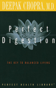 Perfect Digestion (The Key to Balanced Living) by Deepak Chopra, M.D., 9780609800768
