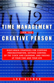 Time Management for the Creative Person by Lee Silber, 9780609800904