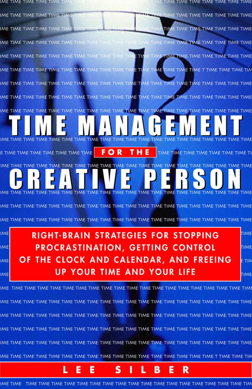 Time Management for the Creative Person by Lee Silber, 9780609800904
