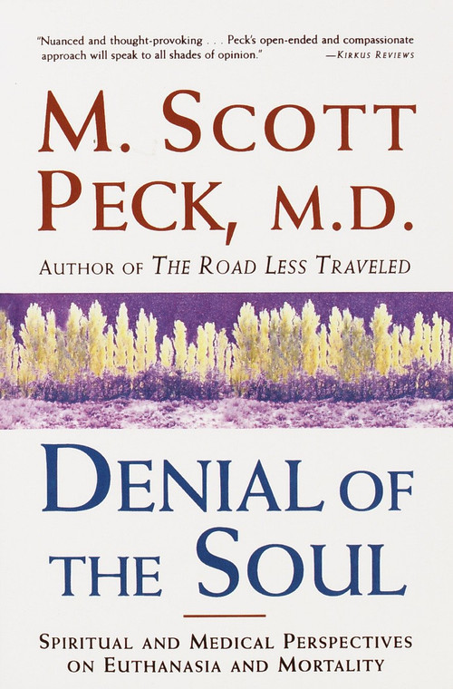 Denial of the Soul (Spiritual and Medical Perspectives on Euthanasia and Mortality) by M. Scott Peck, 9780609801345