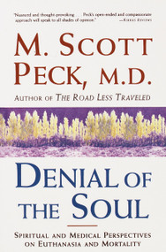 Denial of the Soul (Spiritual and Medical Perspectives on Euthanasia and Mortality) by M. Scott Peck, 9780609801345