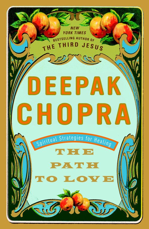 The Path to Love (Spiritual Strategies for Healing) by Deepak Chopra, M.D., 9780609801352