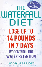 The Waterfall Diet (Lose Up to 14 Pounds in 7 Days by Controlling Water Retention) by Linda Lazarides, 9780749942533