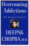Overcoming Addictions (The Spiritual Solution) by Deepak Chopra, M.D., 9780609801956
