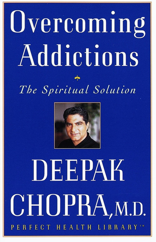 Overcoming Addictions (The Spiritual Solution) by Deepak Chopra, M.D., 9780609801956