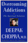 Overcoming Addictions (The Spiritual Solution) by Deepak Chopra, M.D., 9780609801956