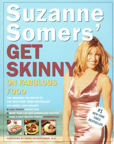 Suzanne Somers' Get Skinny on Fabulous Food by Suzanne Somers, Diana Schwarzbein, M.D., 9780609802373