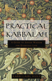 Practical Kabbalah (A Guide to Jewish Wisdom for Everyday Life) by Laibl Wolf, 9780609803783