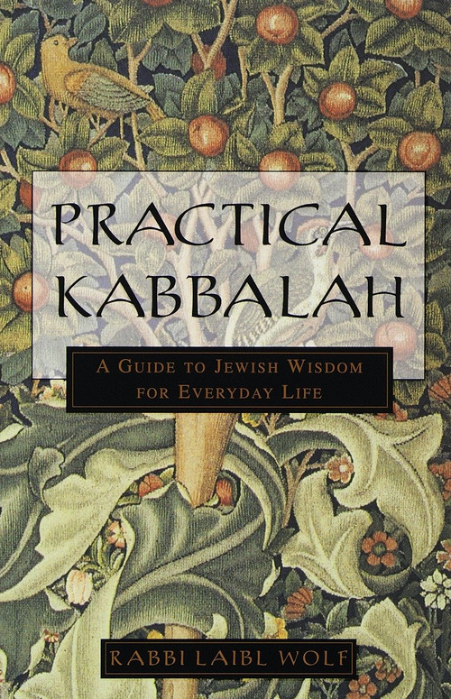 Practical Kabbalah (A Guide to Jewish Wisdom for Everyday Life) by Laibl Wolf, 9780609803783