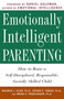 Emotionally Intelligent Parenting (How to Raise a Self-Disciplined, Responsible, Socially Skilled Child) by Maurice J. Elias Ph.D., Steven E. Tobias, Psy.D., Brian S. Friedlander, Ph.D., Daniel Goleman, 9780609804834